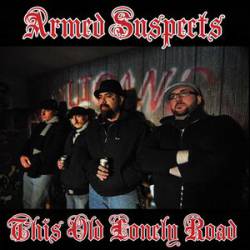 Armed Suspects : This Old Lonely Road